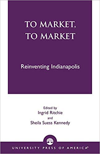 To Market, To Market: Reinventing Indianapolis
